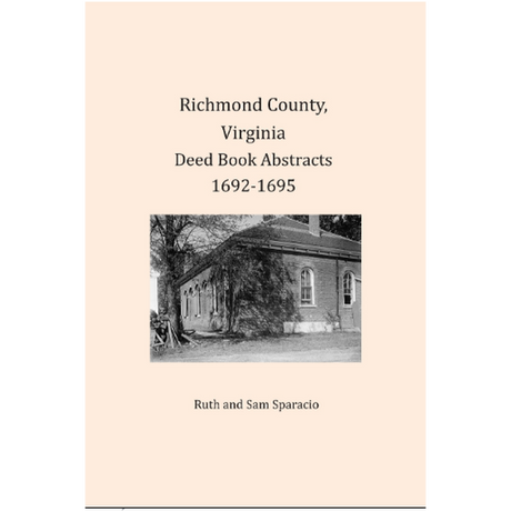 Richmond County, Virginia Deed Book Abstracts 1692-1695
