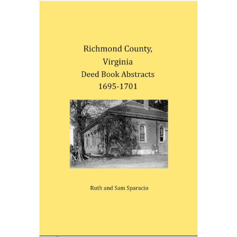 Richmond County, Virginia Deed Book Abstracts 1695-1701