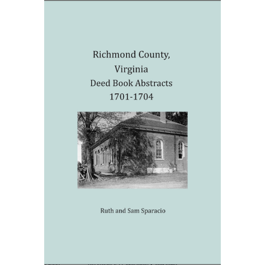 Richmond County, Virginia Deed Book Abstracts 1701-1704