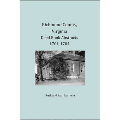 Richmond County, Virginia Deed Book Abstracts 1701-1704