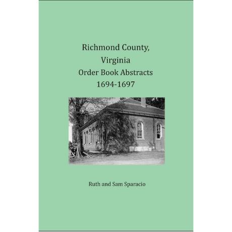 Richmond County, Virginia Order Book Abstracts 1694-1697