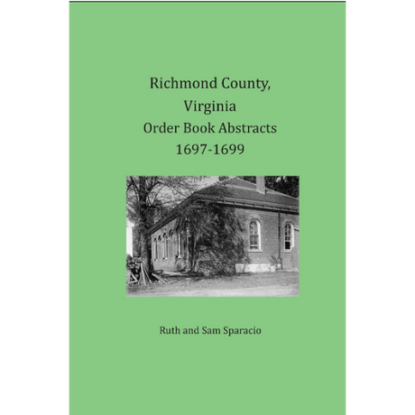 Richmond County, Virginia Order Book Abstracts 1697-1699