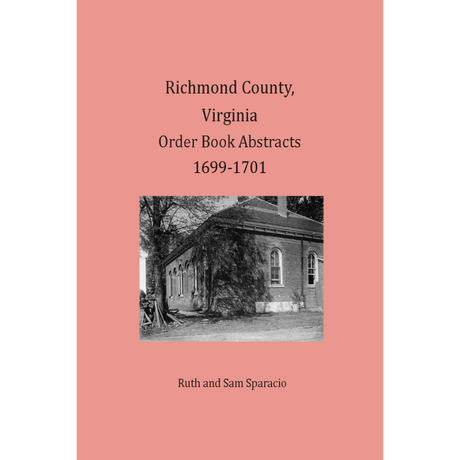 Richmond County, Virginia Order Book Abstracts 1699-1701