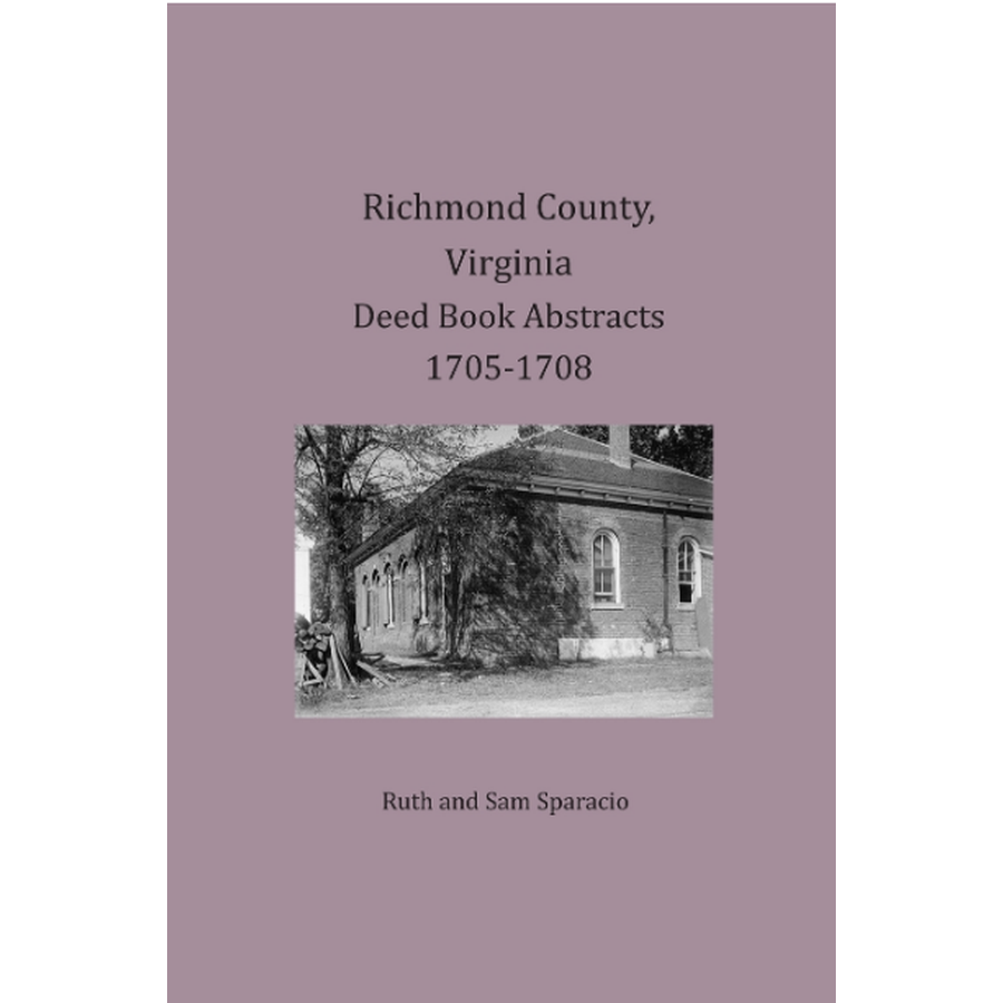Richmond County, Virginia Deed Book Abstracts 1705-1708