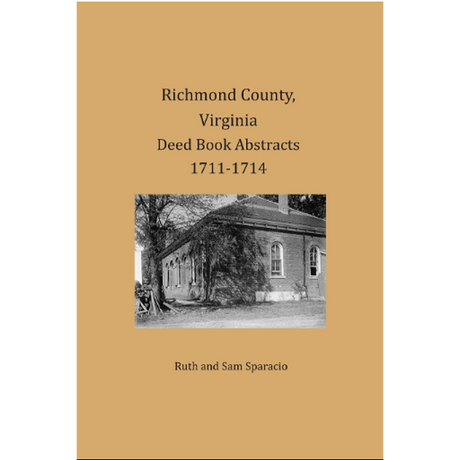 Richmond County, Virginia Deed Book Abstracts 1711-1714