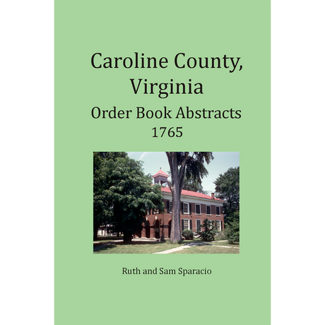 Caroline County, Virginia Order Book Abstracts 1765
