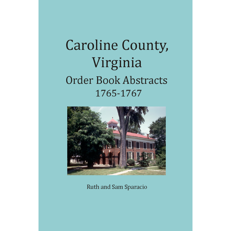 Caroline County, Virginia Order Book Abstracts 1765-1767