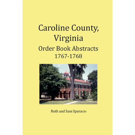 Caroline County, Virginia Order Book Abstracts 1767-1768