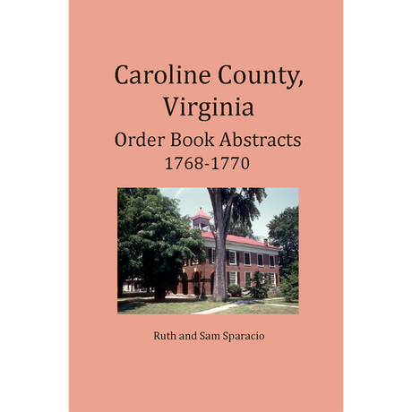 Caroline County, Virginia Order Book Abstracts 1768-1770