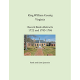 King William County, Virginia Record Book Abstracts 1722 and 1785-1786