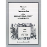 Abstracts of the Inventories of the Prerogative Court of Maryland, 1733-1738, Libers 18-23