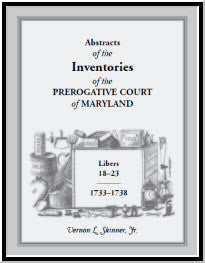 Abstracts of the Inventories of the Prerogative Court of Maryland, Libers 18-23, 1733-1738