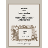 Abstracts of the Inventories of the Prerogative Court of Maryland, 1724-1727, Libers 10-11