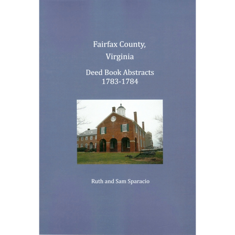 Fairfax County, Virginia Deed Book Abstracts 1783-1784