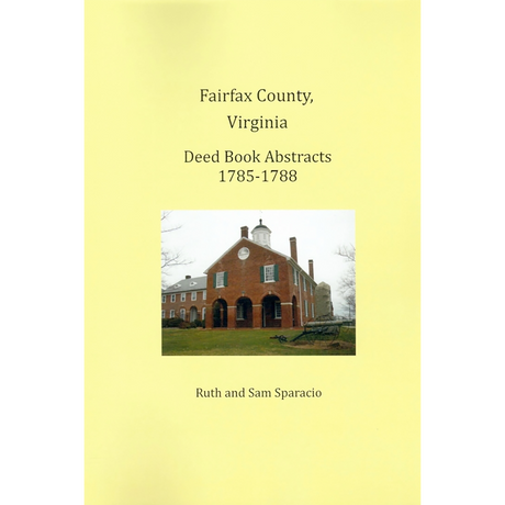 Fairfax County, Virginia Deed Book Abstracts 1785-1788