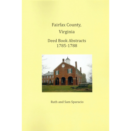 Fairfax County, Virginia Deed Book Abstracts 1785-1788