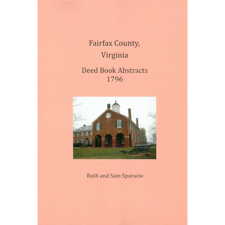 Fairfax County, Virginia Deed Book Abstracts 1796