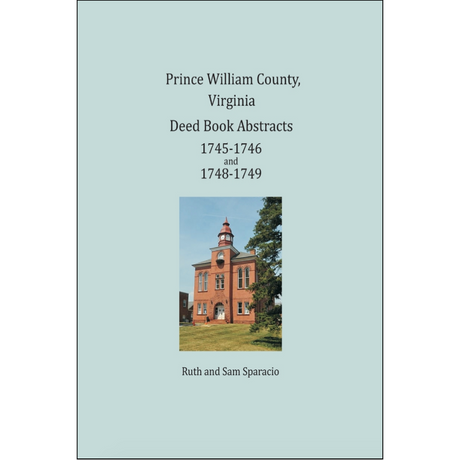 Prince William County, Virginia Deed Book Abstracts 1745-1746 and 1748-1749