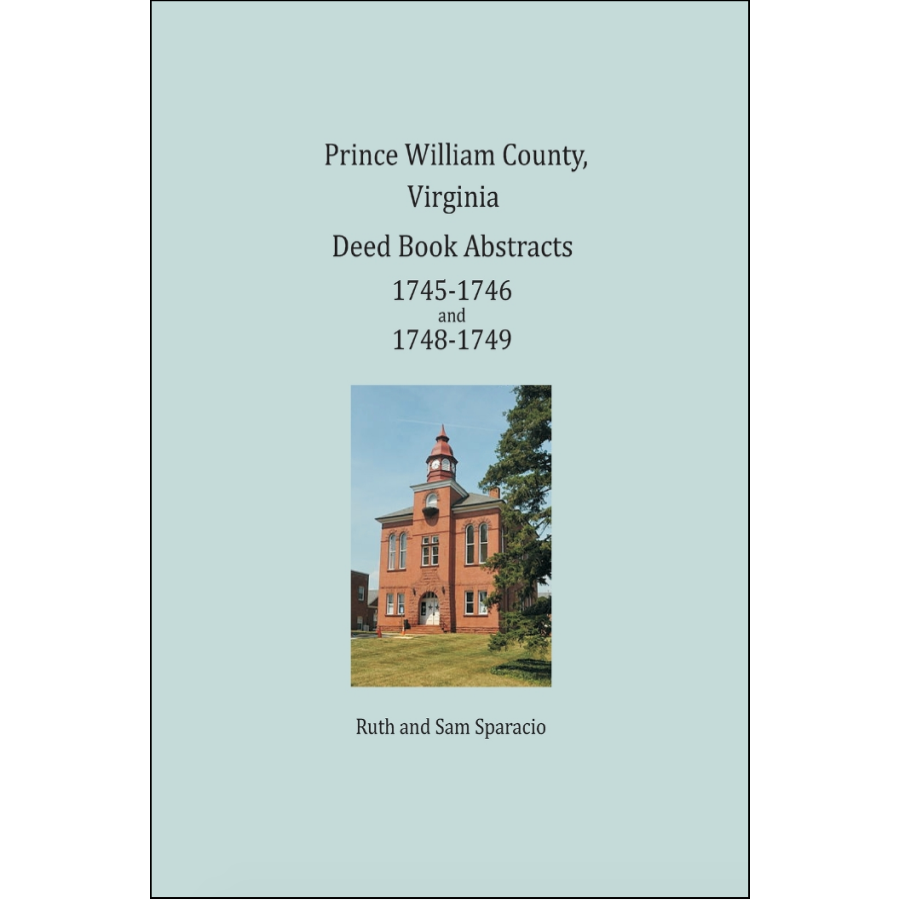 Prince William County, Virginia Deed Book Abstracts 1745-1746 and 1748-1749