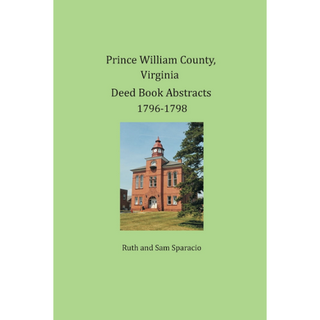 Prince William County, Virginia Deed Book Abstracts 1796-1798