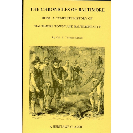 The Chronicles of Baltimore: Being a Complete History of "Baltimore Town" and Baltimore City from the Earliest Period to the Present Time
