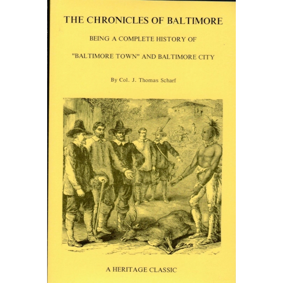 The Chronicles of Baltimore: Being a Complete History of "Baltimore Town" and Baltimore City from the Earliest Period to the Present Time