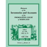 Abstracts of the Inventories and Accounts of the Prerogative Court of Maryland, 1688-1698, Libers 12, 13a, 13b, 14, 15