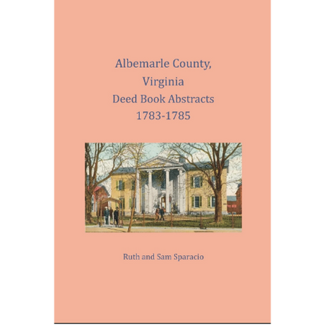 Albemarle County, Virginia Deed Book Abstracts, 1783-1785