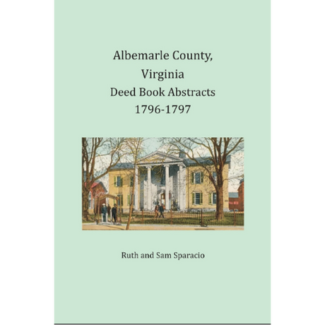 Albemarle County, Virginia Deed Book Abstracts, 1796-1797