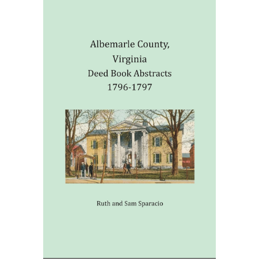 Albemarle County, Virginia Deed Book Abstracts, 1796-1797