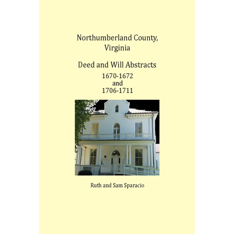 Northumberland County, Virginia Deed and Will Book Abstracts 1670-1672 and 1706-1711