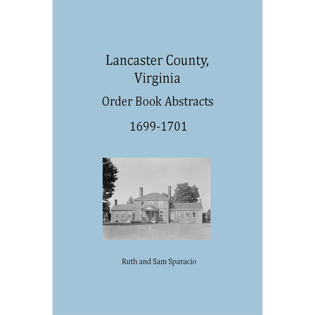 Lancaster County, Virginia Order Book Abstracts 1699-1701