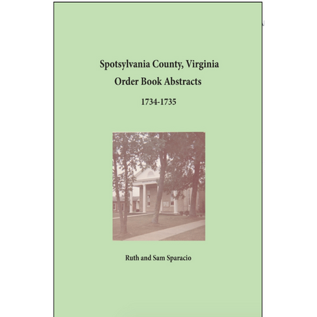 Spotsylvania County, Virginia Order Book Abstracts 1734-1735