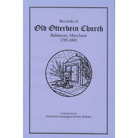 Records of Old Otterbein Church, Baltimore, Maryland, 1785-1881