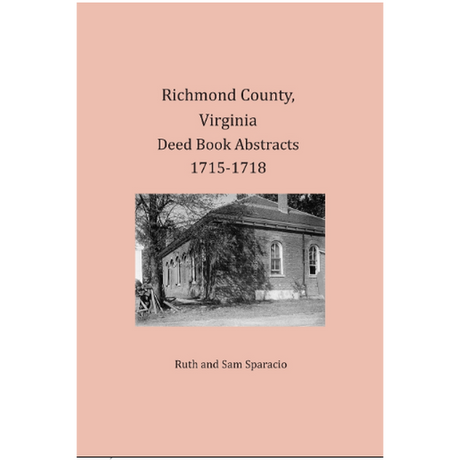Richmond County, Virginia Deed Book Abstracts 1715-1718