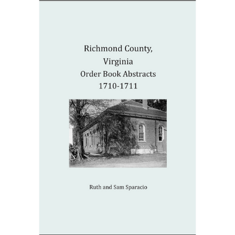 Richmond County, Virginia Order Book Abstracts 1710-1711