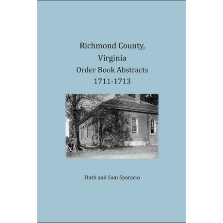 Richmond County, Virginia Order Book Abstracts 1711-1713