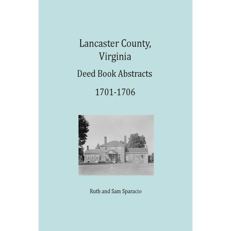 Lancaster County, Virginia Deed Book Abstracts 1701-1706