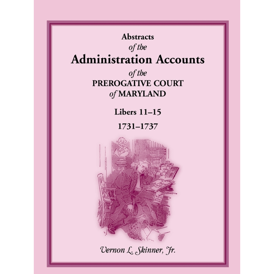Abstracts of the Administration Accounts of the Prerogative Court of Maryland, 1731-1737, Libers 11-15