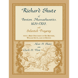Richard Shute of Boston, Massachusetts, 1631-1703 and Selected Progeny