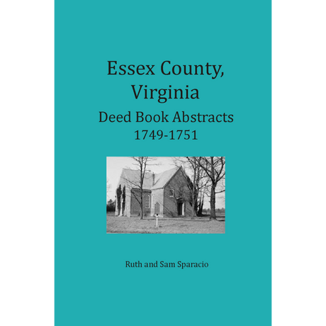 Essex County, Virginia Deed Book Abstracts 1749-1751