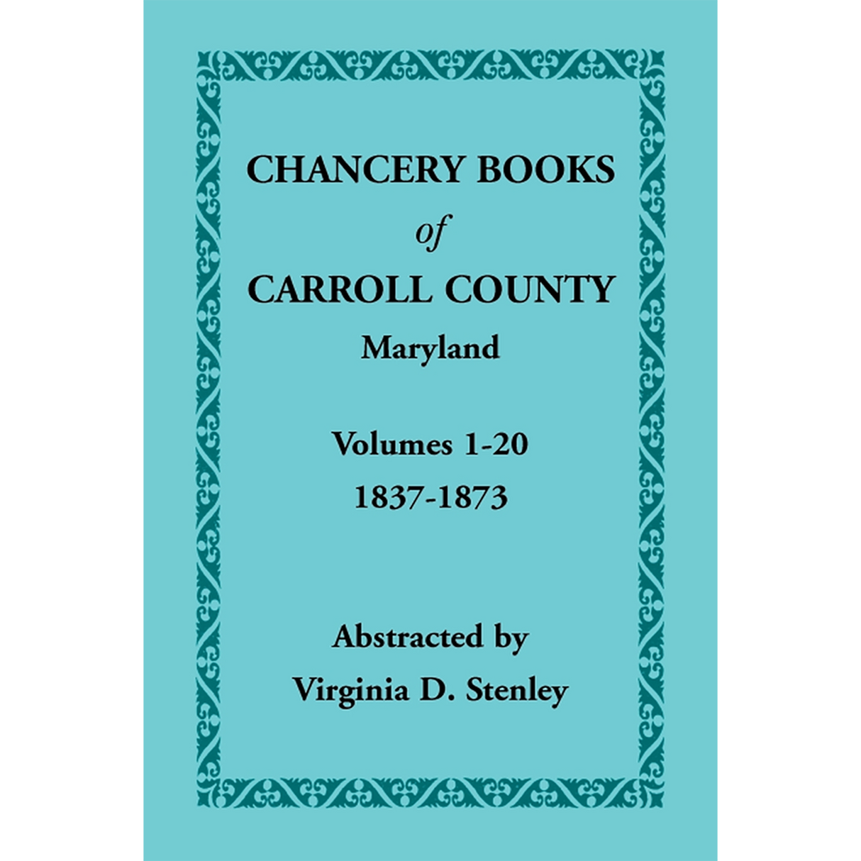 Chancery Books of Carroll County, Maryland, Volumes 1-20, 1837-1873