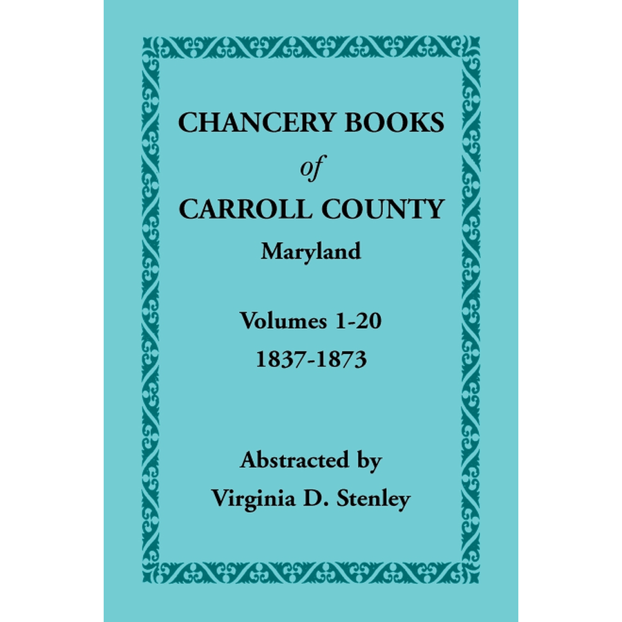Chancery Books of Carroll County, Maryland, Volumes 1-20, 1837-1873