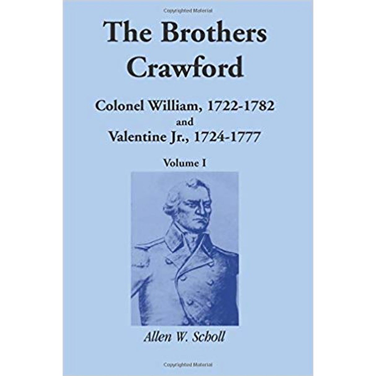 The Brothers Crawford: Colonel William, 1722-1782 and Valentine Jr., 1724-1777 [2 volumes]