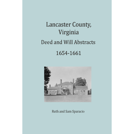 Lancaster County, Virginia Deed and Will Abstracts 1654-1661