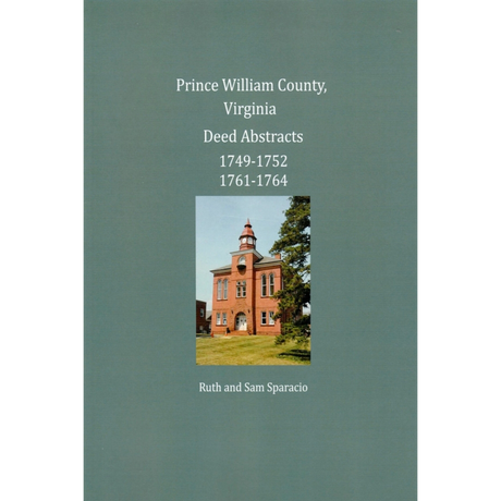 Prince William County, Virginia Deed Book Abstracts 1749-1752 and 1761-1764