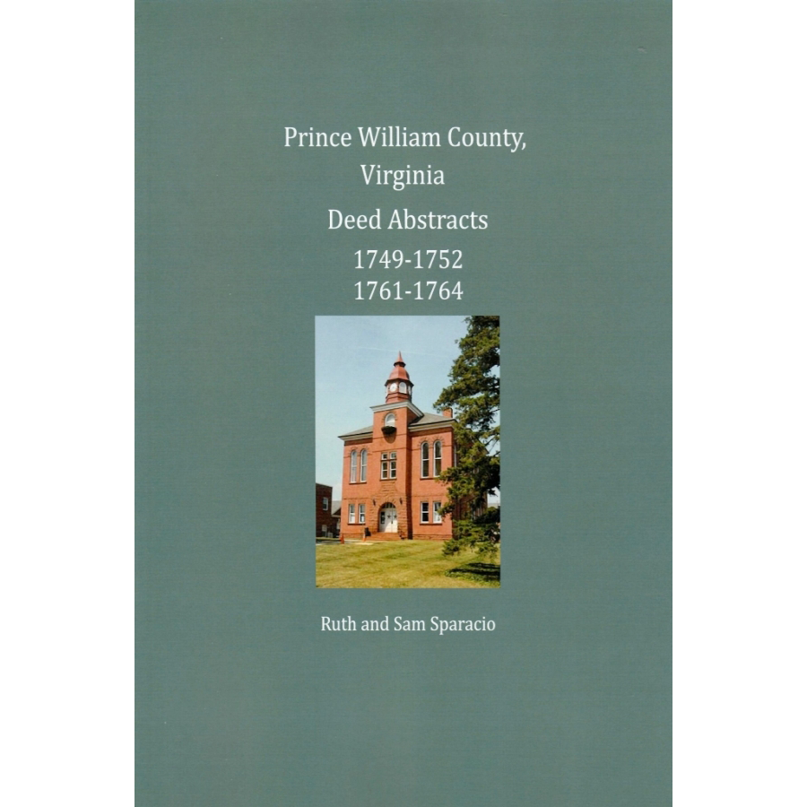 Prince William County, Virginia Deed Book Abstracts 1749-1752 and 1761-1764
