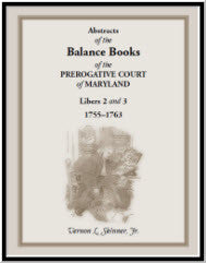 Abstracts of the Balance Books of the Prerogative Court of Maryland, Libers 2-3, 1755-1763