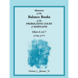 Abstracts of the Balance Books of the Prerogative Court of Maryland, Libers 6 and 7, 1770-1777
