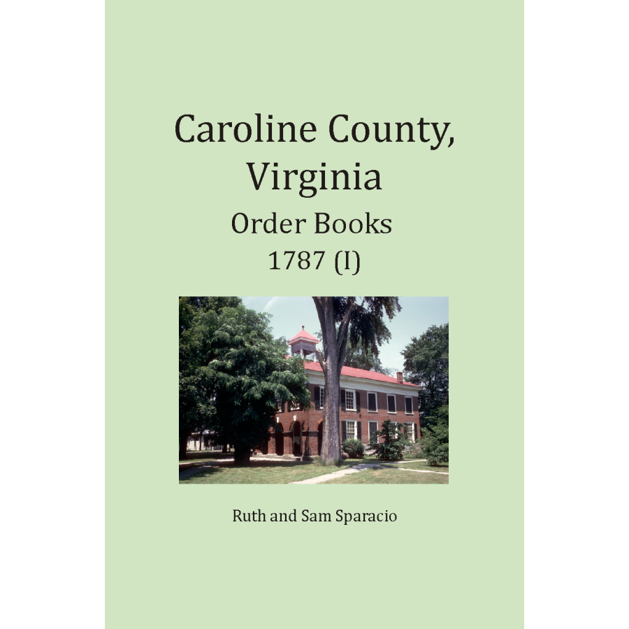 Caroline County, Virginia Order Book Abstracts 1787 Part 1